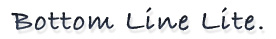 Bottom Line Lite.